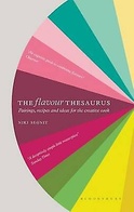 The Flavour Thesaurus: Pairings, recipes and ideas for the creative cook