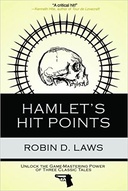 Hamlet's Hit Points: Unlock the Game-Mastering Power of Three Classic Tales