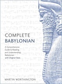 Complete Babylonian: A Comprehensive Guide to Reading and Understanding Babylonian with Original Texts