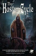 The Hastur Cycle: Tales of Hastur, the King in Yellow, and Carcosa