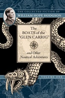 The Boats of the "Glen Carrig" and Other Nautical Adventures: The Collected Fiction of William Hope Hodgson (vol. 1)