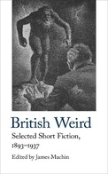 British Weird: Selected Short Fiction, 1893-1937