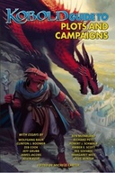 The Kobold Guide to Plots and Campaigns